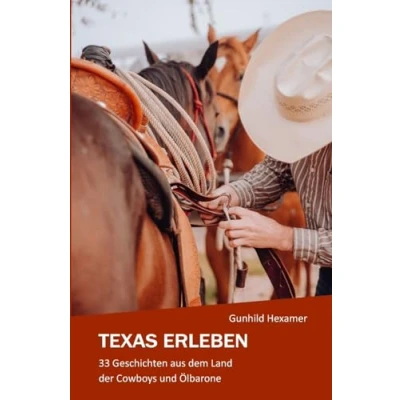Abbildung von Texas erleben: 33 Geschichten aus dem Land der Cowboys und Ölbarone: Ölbarone