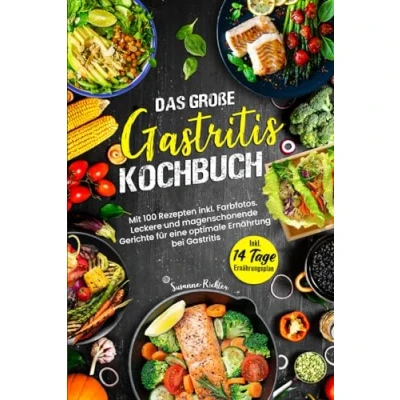 Abbildung von DAS GROßE GASTRITIS KOCHBUCH: Mit 100 Rezepten Inkl. Farbfotos. Leckere und magenschonende Gerichte für eine optimale Ernährung bei Gastritis. Ernährungsplan Ratgeberteil