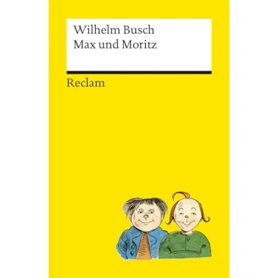 Abbildung von Max und Moritz. Der Kinderbuch Klassiker, durchgängig farbig illustrierte Ausgabe Reclams Universal Bibliothek: Busch, Wilhelm 14462