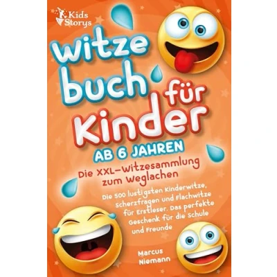 Abbildung von Witzebuch ab 6 Jahren die XXL Witzesammlung zum Weglachen: 500 lustigsten Kinderwitze, Scherzfragen und Flachwitze für Erstleser. Das perfekte Geschenk Schule Freunde