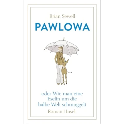 Abbildung von Pawlowa: oder Wie man eine Eselin um die halbe Welt schmuggelt (insel taschenbuch)