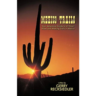 Abbildung von Mexico Trails: Your Adventure Guide to 43 Short Hikes and Walking Trails in