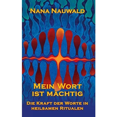 Abbildung von Mein Wort ist mächtig: Die Kraft der Worte in heilsamen Ritualen