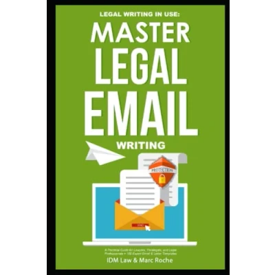 Abbildung von Master Legal Email Writing: Writing in Use A Practical Guide for Lawyers, Paralegals, and Professionals + 100 Expert &amp; Letter ... Writing, Vocabulary Terminology, Band 3)
