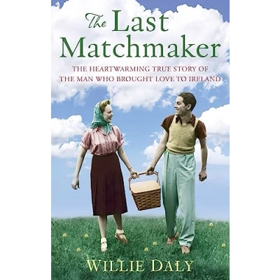 Abbildung von the Last Matchmaker: heartwarming true story of man who brought love to Ireland