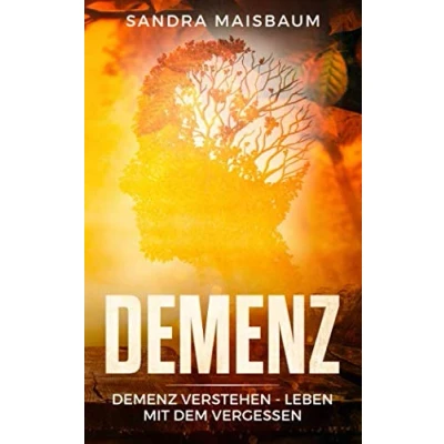 Abbildung von Demenz: Demenz verstehen leben mit dem Vergessen