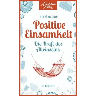 Abbildung von Positive Einsamkeit: Die Kraft des Alleinseins (Achtsam leben)
