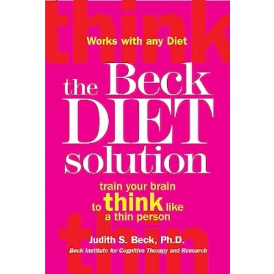 Abbildung von The Beck Diet Solution: Train your brain to think like a thin person