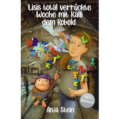 Abbildung von Lisis total verrückte Woche mit Kalli dem Kobold: Ein magisches Abenteuer über verborgene Stärken und Selbstbewusstsein für Mädchen Jungen ab 7