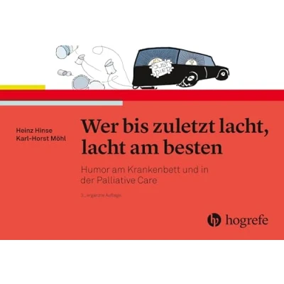 Abbildung von Wer bis zuletzt lacht, lacht am besten: Humor Krankenbett und in der Palliative Care