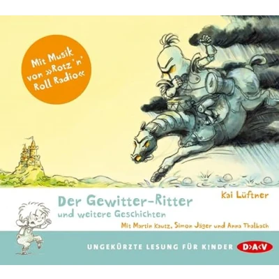 Abbildung von Der Gewitter Ritter und weitere Geschichten: Ungekürzte szenische Lesungen mit Musik (1 CD)