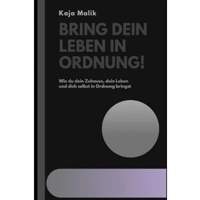 Abbildung von Bring dein Leben in Ordnung!: Wie du Zuhause, und dich selbst Ordnung bringst