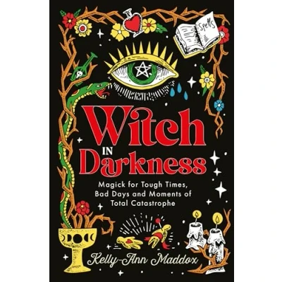 Abbildung von Witch in Darkness: Magick for Tough Times, Bad Days and Moments of Total Catastrophe