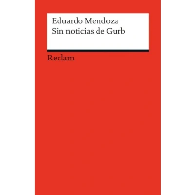 Abbildung von Sin noticias de Gurb. Spanischer Text mit deutschen Worterklärungen. B1 (GER): Mendoza, Eduardo Originalversion Erläuterungen 19826 (Reclams Universal Bibliothek)
