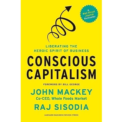 Abbildung von Conscious Capitalism, With a New Preface by the Authors: Liberating Heroic Spirit of Business