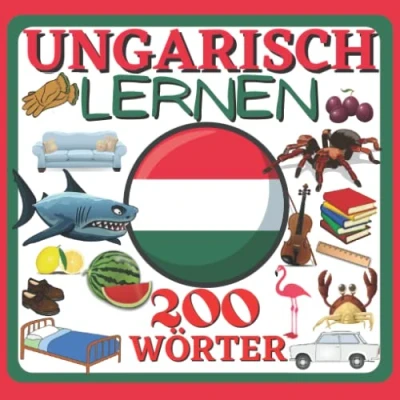 Abbildung von Ungarisch lernen 200 WÖRTER: für kinder, Kinderbuch, Farbbilderbuch, zweisprachiges, Aktivitätsbuch Deutsch