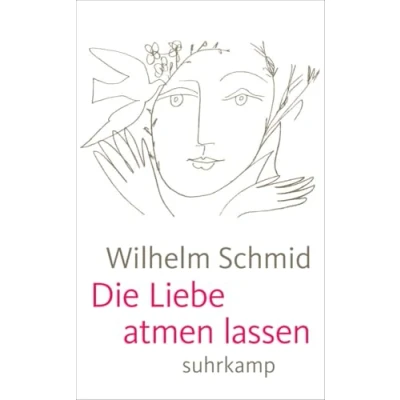 Abbildung von Die Liebe atmen lassen: Von der Lebenskunst im Umgang mit Anderen (suhrkamp taschenbuch)