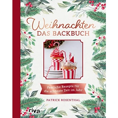 Abbildung von Weihnachten: Das Backbuch: Festliche Rezepte für die schönste Zeit im Jahr. Leckere und einfache Backrezepte: Stollen, Lebkuchen, Plätzchen Kekse: Zimtsterne, Vanillekipferl, Spekulatius Co.