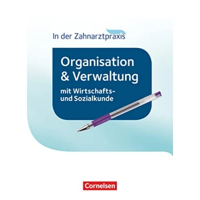Abbildung von Zahnmedizinische Fachangestellte Organisation und Verwaltung in der Zahnarztpraxis (mit Wirtschafts Sozialkunde) 2016: Schulbuch