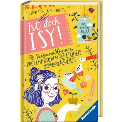 Abbildung von Ist doch Isy!, Band 3 (Wunderschön gestaltetes Kinderbuch mit einer spannenden Geschichte und vielen DIY Anleitungen) (Ist 3)