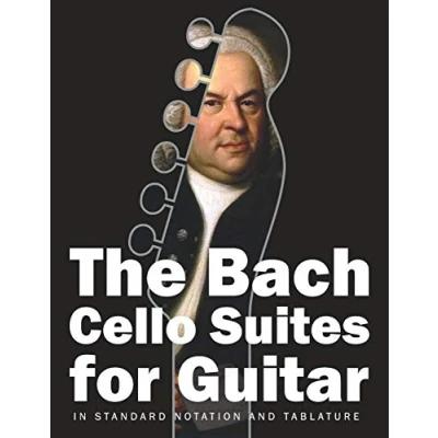 Abbildung von The Bach Cello Suites for Guitar: In Standard Notation and Tablature (Bach Guitar, Band 1)
