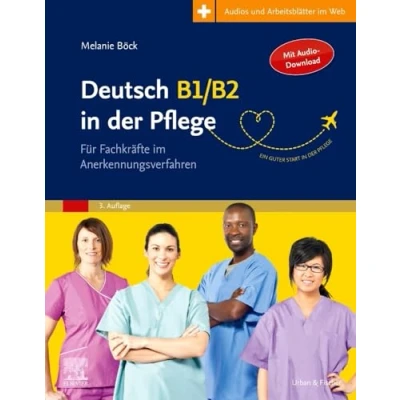 Abbildung von Deutsch B1/B2 in der Pflege: Für Fachkräfte im Anerkennungsverfahren mit Zugang zum Elsevier Portal