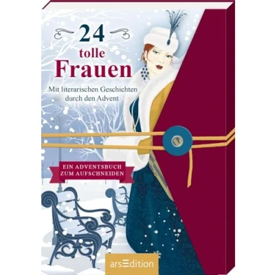 Abbildung von 24 tolle Frauen. Mit literarischen Geschichten durch den Advent: Ein Adventsbuch zum Aufschneiden Adventsgeschichten von Frauen für