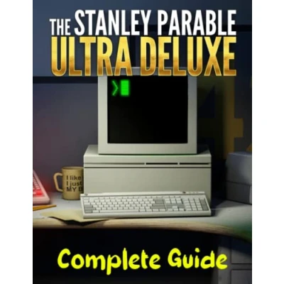 Abbildung von The Stanley Parable Ultra Deluxe : COMPLETE GUIDE: Best Tips, Tricks, Walkthroughs and Strategies to Become a Pro Player