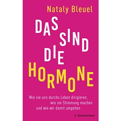 Abbildung von Das sind die Hormone: wie sie uns durchs Leben dirigieren, Stimmung machen und wir damit umgehen