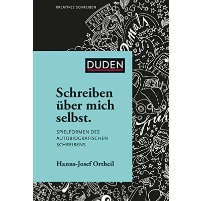 Abbildung von Schreiben über mich selbst: Spielformen des autobiografischen Schreibens (Duden Kreatives Schreiben)