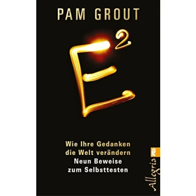 Abbildung von E²: Wie Ihre Gedanken die Welt verändern