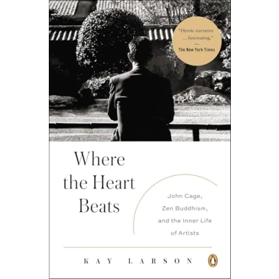 Abbildung von Where the Heart Beats: John Cage, Zen Buddhism, and Inner Life of Artists
