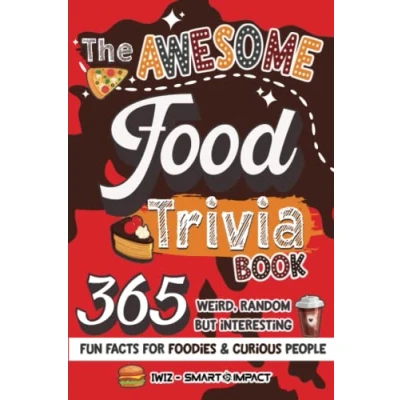 Abbildung von The Awesome Food Trivia Book: 365 Weird, Random but Interesting Fun Facts for Foodies and Curious People