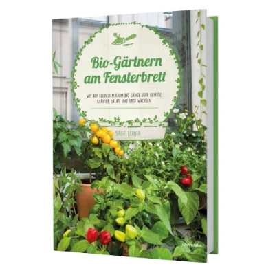 Abbildung von Bio Gärtnern am Fensterbrett: Wie auf kleinstem Raum das ganze Jahr Gemüse, Kräuter, Salate und Obst wachsen