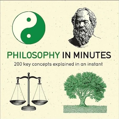 Abbildung von Philosophy in Minutes: 200 Key Concepts Explained an Instant