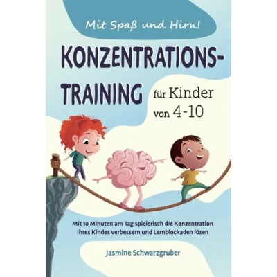 Abbildung von Mit Spaß und Hirn! Konzentrationstraining für Kinder von 4 10: 10 Minuten am Tag spielerisch die Konzentration Ihres Kindes verbessern Lernblockaden lösen