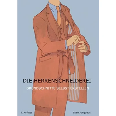 Abbildung von Die Herrenschneiderei: Grundschnitte selbst erstellen (Vom Schneidermeister erklärt)