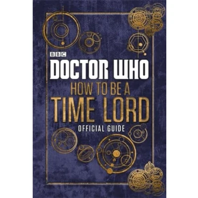 Abbildung von Doctor Who: How to be a Time Lord The Official Guide