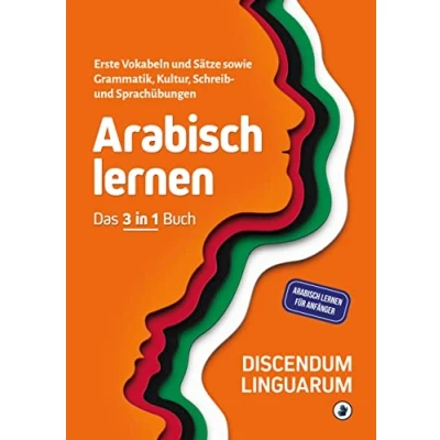 Abbildung von Arabisch lernen Das 3 in 1 Buch: Erste Vokabeln und Sätze sowie Grammatik, Kultur, Schreib Sprachübungen für Anfänger