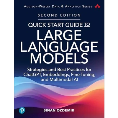 Abbildung von Quick Start Guide to Large Language Models: Strategies and Best Practices for Chatgpt, Embeddings, Fine Tuning, Multimodal AI (Addison wesley Data &amp; Analytics Series)