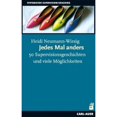 Abbildung von Jedes Mal anders: 50 Supervisionsgeschichten und viele Möglichkeiten: Möglichkeiten. Mit einem Vorwort von Gunther Schmidt (Beratung, Coaching, Supervision)