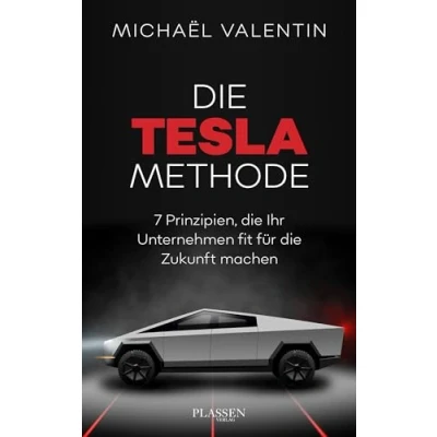 Abbildung von die Tesla Methode: 7 Prinzipien, Ihr Unternehmen fit für Zukunft machen