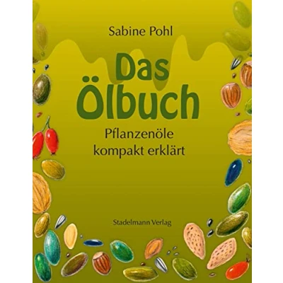 Abbildung von Das Ölbuch: Pflanzenöle kompakt erklärt. Fundiert, mit viel Hintergrundwissen + Rezeptteil