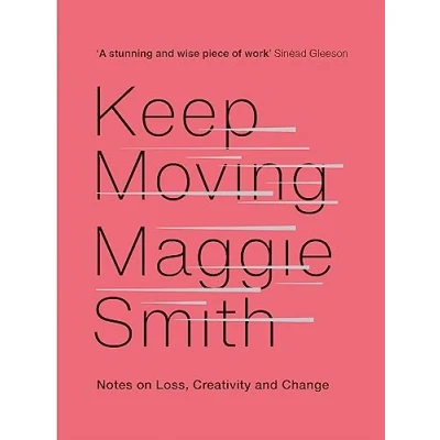 Abbildung von Keep Moving: Notes on Loss, Creativity, and Change