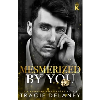 Abbildung von Mesmerized By You (Die Kingcaid Milliardäre, Band 4)