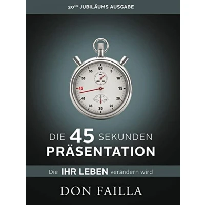 Abbildung von die 45 Sekunden Präsentation, Ihr Leben verändern wird