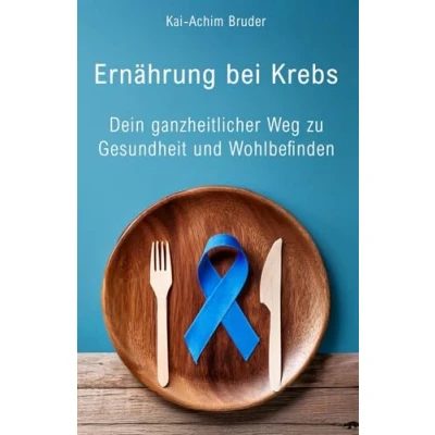 Abbildung von Ernährung bei Krebs: Dein ganzheitlicher Weg zu Gesundheit und Wohlbefinden