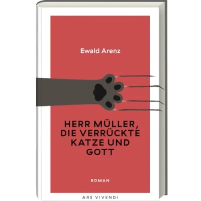 Abbildung von Herr Müller, die verrückte Katze und Gott: Ewald Arenz‘ humorvoller, heiter sarkastischer Roman um Sinn Unsinn des Lebens Erfolgsausgabe