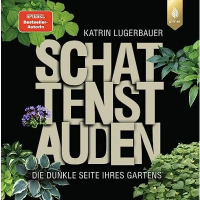 Abbildung von Schattenstauden: Die dunkle Seite Ihres Gartens. Ausgezeichnet von der Deutschen Gartenbau Gesellschaft als TOP 5 besten Gartenbücher