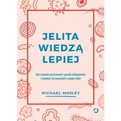 Abbildung von Jelita wiedzą lepiej.: Jak zrewolucjonizować sposób odżywiania i zmienić od wewnątrz swoje ciało